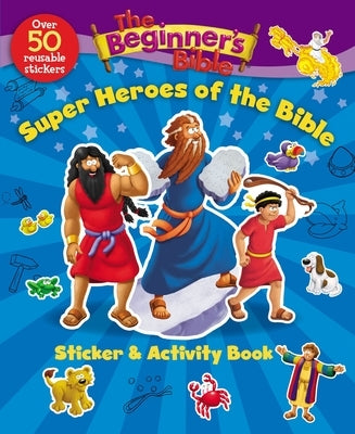 The Beginner's Bible Super Heroes of the Bible Sticker and Activity Book by The Beginner's Bible