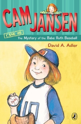 CAM Jansen: The Mystery of the Babe Ruth Baseball by Adler, David A.