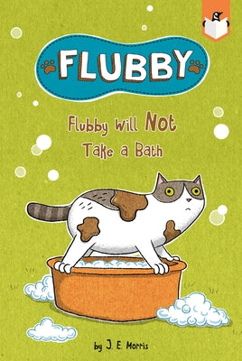 Flubby Will Not Take a Bath by Morris, J. E.