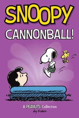 Snoopy: Cannonball!: A Peanuts Collection Volume 15 by Schulz, Charles M.