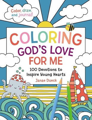 Coloring God's Love for Me: 100 Devotions to Inspire Young Hearts by Dueck, Janae