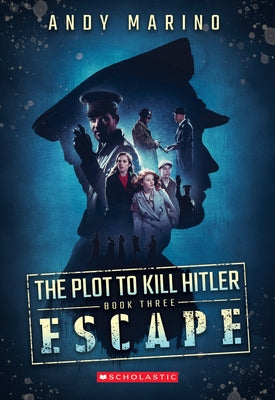 Escape (the Plot to Kill Hitler #3): Volume 3 by Marino, Andy