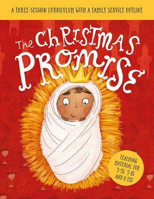 The Christmas Promise Sunday School Lessons: A Three-Session Curriculum with a Family Service Outline by Laferton, Lizzie