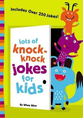 Lots of Knock-Knock Jokes for Kids by Winn, Whee