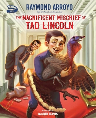 The Magnificent Mischief of Tad Lincoln by Arroyo, Raymond