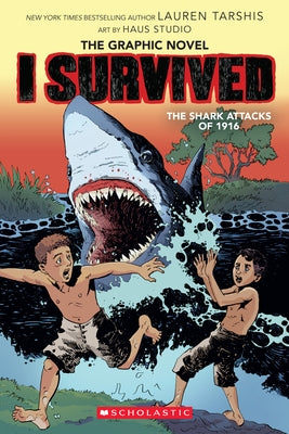 I Survived the Shark Attacks of 1916: A Graphic Novel (I Survived Graphic Novel #2): Volume 2 by Tarshis, Lauren