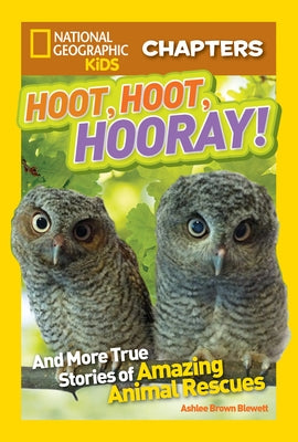 Hoot, Hoot, Hooray!: And More True Stories of Amazing Animal Rescues by Blewett, Ashlee Brown