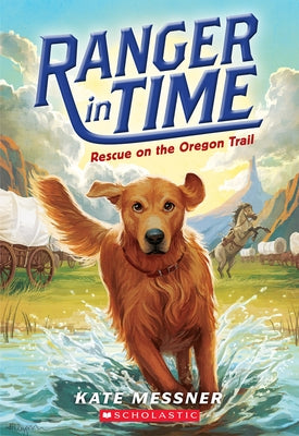 Rescue on the Oregon Trail (Ranger in Time #1): Volume 1 by Messner, Kate