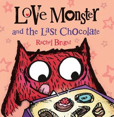 Love Monster and the Last Chocolate by Bright, Rachel