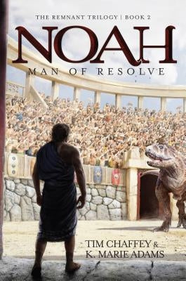 Noah: Man of Resolve by Chaffey, Tim