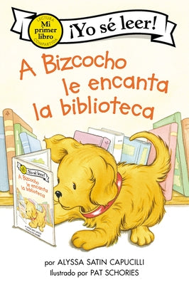A Bizcocho Le Encanta La Biblioteca: Biscuit Loves the Library (Spanish Edition) by Capucilli, Alyssa Satin