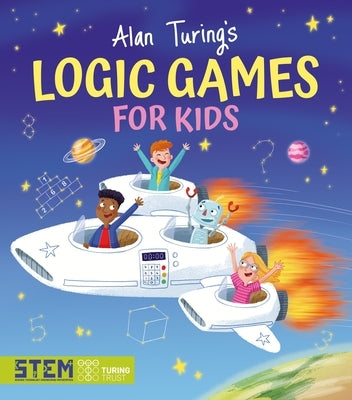 Alan Turing's Logic Games for Kids by Barder, Gemma