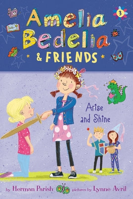 Amelia Bedelia & Friends: Amelia Bedelia & Friends Arise and Shine by Parish, Herman