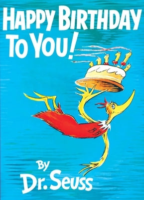 Happy Birthday to You! by Dr Seuss