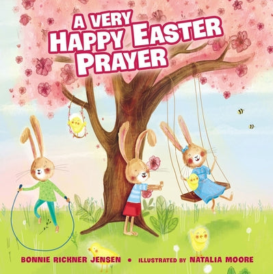A Very Happy Easter Prayer: An Easter and Springtime Prayer Book for Kids by Jensen, Bonnie Rickner
