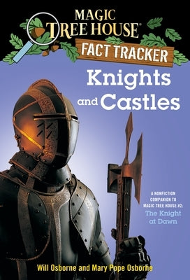 Knights and Castles: A Nonfiction Companion to Magic Tree House #2: The Knight at Dawn by Osborne, Mary Pope