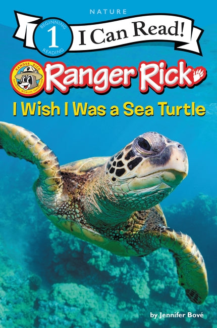 Ranger Rick: I Wish I Was a Sea Turtle by Bov&#233;, Jennifer