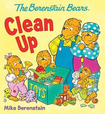 The Berenstain Bears Clean Up by Berenstain, Mike