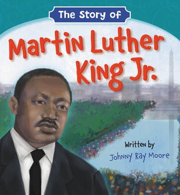 The Story of Martin Luther King Jr. by Moore, Johnny Ray