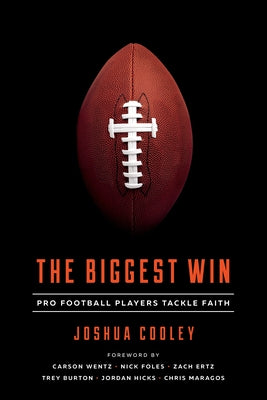 The Biggest Win: Pro Football Players Tackle Faith by Cooley, Joshua