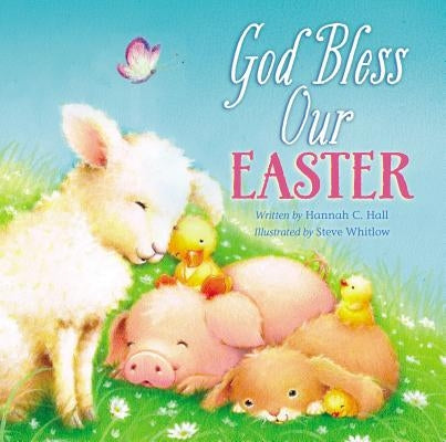 God Bless Our Easter: An Easter and Springtime Book for Kids by Hall, Hannah