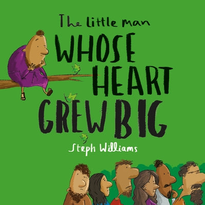 The Little Man Whose Heart Grew Big by Williams, Steph