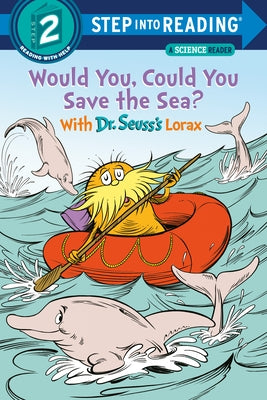 Would You, Could You Save the Sea? with Dr. Seuss's Lorax by Tarpley, Todd