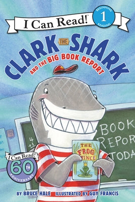 Clark the Shark and the Big Book Report by Hale, Bruce