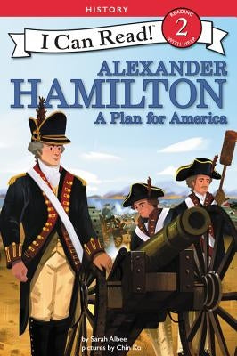 Alexander Hamilton: A Plan for America by Albee, Sarah