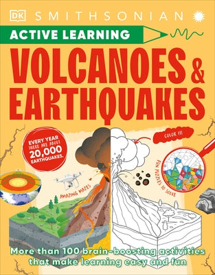 Volcanoes and Earthquakes: More Than 100 Brain-Boosting Activities That Make Learning Easy and Fun by DK