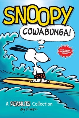 Snoopy: Cowabunga!: A Peanuts Collection Volume 1 by Schulz, Charles M.