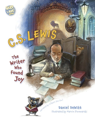 C.S. Lewis: The Writer Who Found Joy by DeWitt, Dan