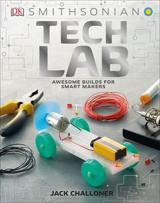 Tech Lab: Awesome Builds for Smart Makers by Challoner, Jack