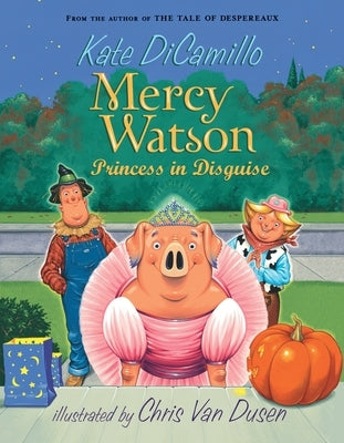 Mercy Watson: Princess in Disguise by DiCamillo, Kate