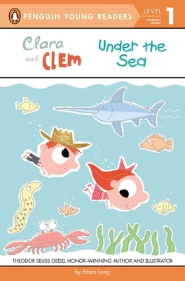 Clara and Clem Under the Sea by Long, Ethan