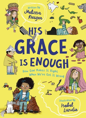 His Grace Is Enough: How God Makes It Right When We've Got It Wrong by Kruger, Melissa B.