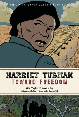Harriet Tubman: Toward Freedom by Taylor, Whit