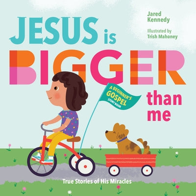 Jesus Is Bigger Than Me: True Stories of His Miracles by Kennedy, Jared