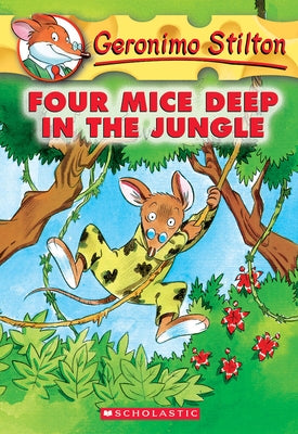 Four Mice Deep in the Jungle (Geronimo Stilton #5) by Stilton, Geronimo