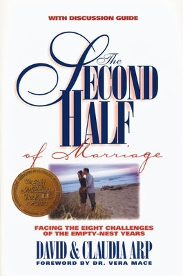 The Second Half of Marriage: Facing the Eight Challenges of the Empty-Nest Years [With Discussion Guide] by Arp, David And Claudia