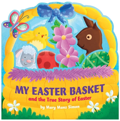 My Easter Basket: The True Story of Easter by Simon, Mary Manz