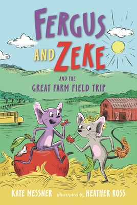 Fergus and Zeke and the Great Farm Field Trip by Messner, Kate