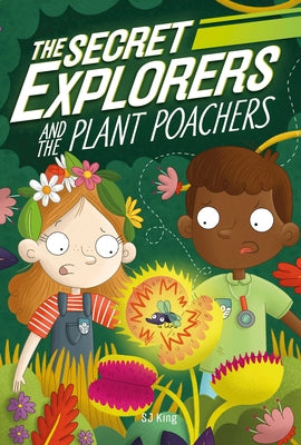 The Secret Explorers and the Plant Poachers by King, SJ