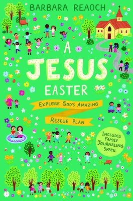 A Jesus Easter: Explore God's Amazing Rescue Plan by Reaoch, Barbara