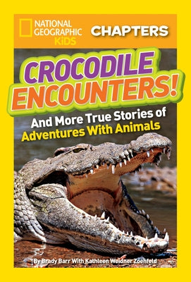 Crocodile Encounters!: And More True Stories of Adventures with Animals by Barr, Brady