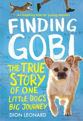 Finding Gobi: Young Reader's Edition: The True Story of One Little Dog's Big Journey by Leonard, Dion