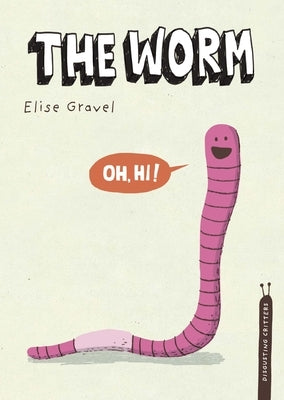 The Worm: The Disgusting Critters Series by Gravel, Elise