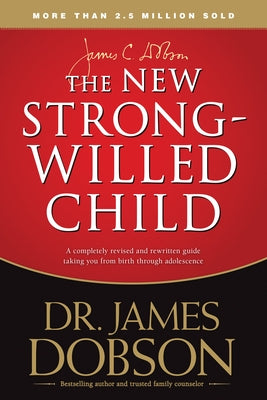 The New Strong-Willed Child by Dobson, James C.