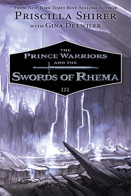 The Prince Warriors and the Swords of Rhema by Shirer, Priscilla