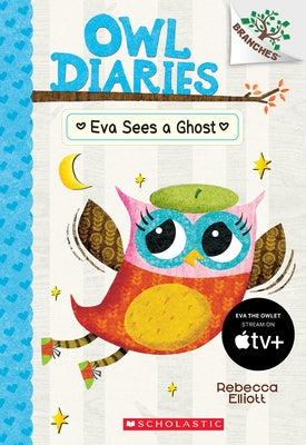 Eva Sees a Ghost: A Branches Book (Owl Diaries #2): Volume 2 by Elliott, Rebecca